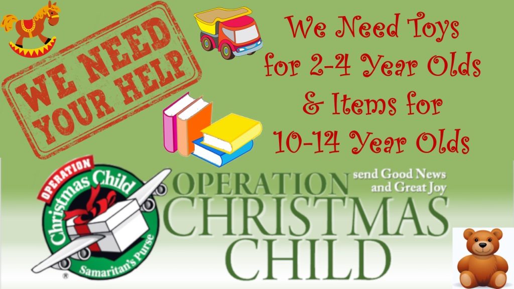 We need toys for 2-4 year olds and items for 10-14 year olds.

Christ Redeemer Operation Christmas Child